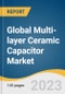 Global Multi-layer Ceramic Capacitor Market Size, Share & Trends Analysis Report by Type, Rated Voltage Range, Case Size, Dielectric Type, End-use, Region, and Segment Forecasts, 2023-2030 - Product Image