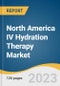 North America IV Hydration Therapy Market Size, Share & Trends Analysis Report by Type (Immune Boosters, Energy Boosters), Age (0-18, 18-60), Gender, End-use (Hospitals & Clinics, Home Healthcare), and Segment Forecasts, 2024-2030 - Product Image