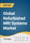 Global Refurbished MRI Systems Market Size, Share & Trends Analysis Report by Architecture (Closed System, Open System), Field Strength (Low-field, Mid-field, High-field), End-use (Hospitals, Imaging Centers), Region, and Segment Forecasts, 2024-2030 - Product Thumbnail Image