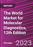 The World Market for Molecular Diagnostics, 12th Edition- Product Image
