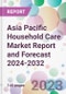 Asia Pacific Household Care Market Report and Forecast 2024-2032 - Product Image