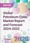 Global Petroleum Coke Market Report and Forecast 2024-2032 - Product Image