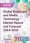 Global Broadcast and Media Technology Market Report and Forecast 2024-2032 - Product Image