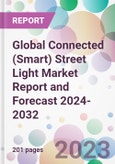 Global Connected (Smart) Street Light Market Report and Forecast 2024-2032- Product Image