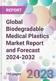 Global Biodegradable Medical Plastics Market Report and Forecast 2024-2032- Product Image