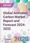 Global Activated Carbon Market Report and Forecast 2024-2032 - Product Image