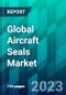 Global Aircraft Seals Market Size, Share, Trend, Forecast, Competitive Analysis, and Growth Opportunity: 2023-2028 - Product Thumbnail Image