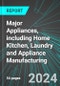 Major Appliances, including Home Kitchen (Refrigerators, Stoves, etc.), Laundry and Appliance Manufacturing (U.S.): Analytics, Extensive Financial Benchmarks, Metrics and Revenue Forecasts to 2030, NAIC 335220 - Product Image