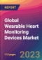 Global Wearable Heart Monitoring Devices Market Size, Market Share, Application Analysis, Regional Outlook, Growth Trends, Key Players, Competitive Strategies and Forecasts, 2024 to 2032 - Product Thumbnail Image