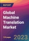 Global Machine Translation Market Size, Market Share, Application Analysis, Regional Outlook, Growth Trends, Key Players, Competitive Strategies and Forecasts, 2024 to 2032 - Product Image
