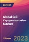 Global Cell Cryopreservation Market Size, Market Share, Application Analysis, Regional Outlook, Growth Trends, Key Players, Competitive Strategies and Forecasts, 2024 to 2032 - Product Image