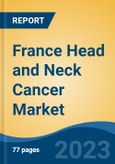 France Head and Neck Cancer Market, By Region, By Competition Forecast & Opportunities, 2018-2028F- Product Image