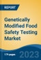 Genetically Modified Food Safety Testing Market - Global Industry Size, Share, Trends, Opportunity, and Forecast, 2018-2028F - Product Thumbnail Image