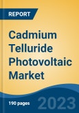 Cadmium Telluride Photovoltaic Market - Global Industry Size, Share, Trends, Opportunity, and Forecast, 2018-2028F- Product Image