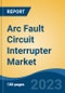 Arc Fault Circuit Interrupter Market - Global Industry Size, Share, Trends, Opportunity, and Forecast, 2018-2028F - Product Thumbnail Image
