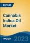 Cannabis Indica Oil Market - Global Industry Size, Share, Trends, Opportunity, and Forecast, 2018-2028F - Product Thumbnail Image