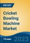 Cricket Bowling Machine Market - Global Industry Size, Share, Trends, Opportunity, and Forecast, 2018-2028F - Product Thumbnail Image