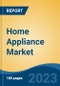 Home Appliance Market - Global Industry Size, Share, Trends, Opportunity, and Forecast, 2018-2028F - Product Thumbnail Image