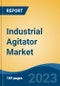 Industrial Agitator Market - Global Industry Size, Share, Trends, Opportunity, and Forecast, 2018-2028F - Product Image