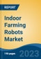 Indoor Farming Robots Market - Global Industry Size, Share, Trends, Opportunity, and Forecast, 2018-2028F - Product Thumbnail Image