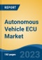 Autonomous Vehicle ECU Market - Global Industry Size, Share, Trends, Opportunity, and Forecast, 2018-2028F - Product Thumbnail Image