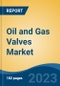 Oil and Gas Valves Market - Global Industry Size, Share, Trends, Opportunity, and Forecast, 2018-2028F - Product Thumbnail Image