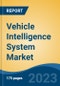Vehicle Intelligence System Market - Global Industry Size, Share, Trends, Opportunity, and Forecast, 2018-2028F - Product Image