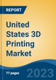 United States 3D Printing Market, By Region, By Competition Forecast & Opportunities, 2018-2028F- Product Image