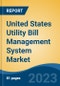 United States Utility Bill Management System Market, By Region, By Competition Forecast & Opportunities, 2018-2028F - Product Image