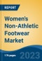 Women's Non-Athletic Footwear Market - Global Industry Size, Share, Trends, Opportunity, and Forecast, 2018-2028F - Product Thumbnail Image