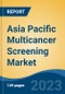 Asia Pacific Multicancer Screening Market, By Region, By Competition Forecast & Opportunities, 2018-2028F - Product Image