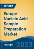 Europe Nucleic Acid Sample Preparation Market, By Region, By Competition Forecast & Opportunities, 2018-2028F- Product Image