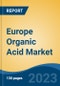 Europe Organic Acid Market, By Region, By Competition Forecast & Opportunities, 2018-2028F - Product Thumbnail Image