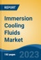 Immersion Cooling Fluids Market - Global Industry Size, Share, Trends, Opportunity, and Forecast, 2018-2028F - Product Image