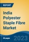 India Polyester Staple Fibre Market, By Region, By Competition Forecast & Opportunities, 2019-2029F - Product Image