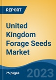 United Kingdom Forage Seeds Market, By Region, By Competition Forecast & Opportunities, 2018-2028F- Product Image