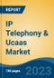 IP Telephony & Ucaas Market - Global Industry Size, Share, Trends, Opportunity, and Forecast, 2018-2028F - Product Thumbnail Image