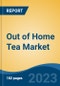 Out of Home Tea Market - Global Industry Size, Share, Trends, Opportunity, and Forecast, 2018-2028F - Product Image