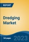 Dredging Market - Global Industry Size, Share, Trends, Opportunity, and Forecast, 2018-2028F - Product Thumbnail Image