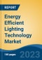 Energy Efficient Lighting Technology Market - Global Industry Size, Share, Trends, Opportunity, and Forecast, 2018-2028F - Product Thumbnail Image