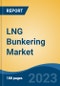 LNG Bunkering Market - Global Industry Size, Share, Trends, Opportunity, and Forecast, 2018-2028F - Product Thumbnail Image