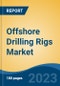 Offshore Drilling Rigs Market - Global Industry Size, Share, Trends, Opportunity, and Forecast, 2018-2028F - Product Image