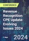 Revenue Recognition CPE Update: Evolving Issues 2024 (September 24-25, 2024) - Product Image