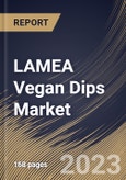 LAMEA Vegan Dips Market Size, Share & Industry Trends Analysis Report By Flavors (Classic, Herby & Fresh, Spicy, and Others), By Packaging, By Type, By Distribution Channel, By Country and Growth Forecast, 2023 - 2030- Product Image