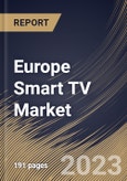Europe Smart TV Market Size, Share & Industry Trends Analysis Report By Screen Type (Flat, and Curved), By Distribution Channel, By Resolution (HDTV, Full HDTV, 4K UHD, and Others), By Screen Size, By Country and Growth Forecast, 2023 - 2030- Product Image