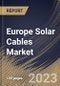 Europe Solar Cables Market Size, Share & Industry Trends Analysis Report By Type (Stranded, and Solid), By End-Use (Commercial, Residential, and Industrial), By Material Type (Copper, Aluminum, Others), By Country and Growth Forecast, 2023 - 2030 - Product Image