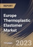Europe Thermoplastic Elastomer Market Size, Share & Industry Trends Analysis Report By Material (Polystyrenes, Polyolefins, Polyurethanes, Polyetherimides, Polyesters and Polyamides), By Application, By Country and Growth Forecast, 2023 - 2030- Product Image