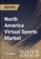 North America Virtual Sports Market Size, Share & Industry Trends Analysis Report By Game, By Component (Solutions, and Services), By Demographic (21 to 35 Years, Below 21 Years, 35 to 54 Years, and 54 Years and Above), By Country and Growth Forecast, 2023 - 2030 - Product Image