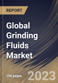 Global Grinding Fluids Market Size, Share & Industry Trends Analysis Report By Application (Disk Drivers, Lubricate Machine Tools, Metal Substrates, Silicon Wafer, and Others, By Type, By Regional Outlook and Forecast, 2023 - 2030- Product Image