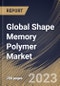 Global Shape Memory Polymer Market Size, Share & Industry Trends Analysis Report By End-use (Medical, Textile, Automotive, Aerospace, Construction, and Others), By Material (Polyurethane (PU), Epoxy, Polylactide (PLA), and Others), By Regional Outlook and Forecast, 2023 - 2030 - Product Image
